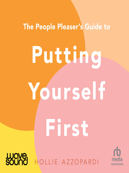 Title details for The People Pleaser's Guide to Putting Yourself First by Hollie Azzopardi - Available